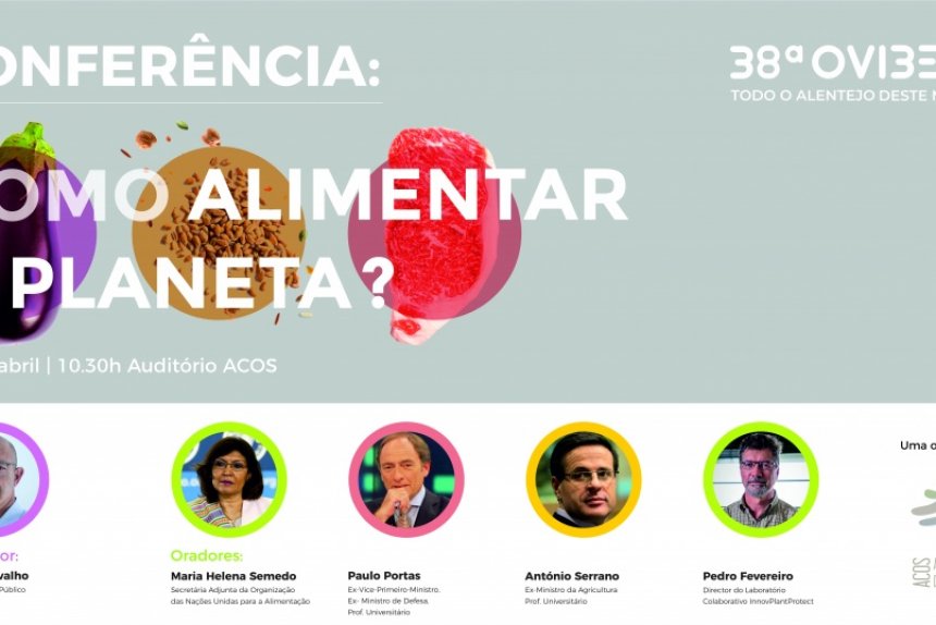 Conferência sobre "Como Alimentar o Planeta?" - o tema principal da 38ª Ovibeja